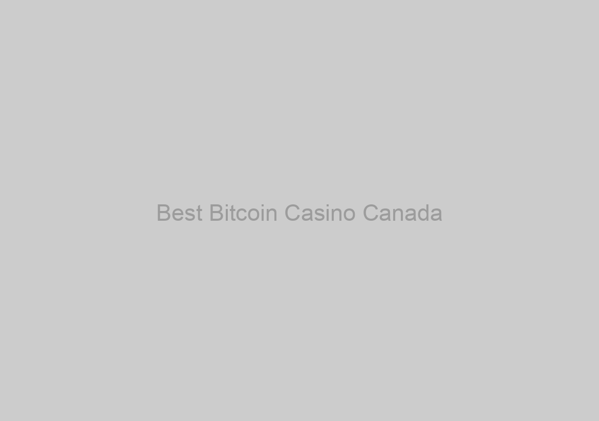 Best Bitcoin Casino Canada